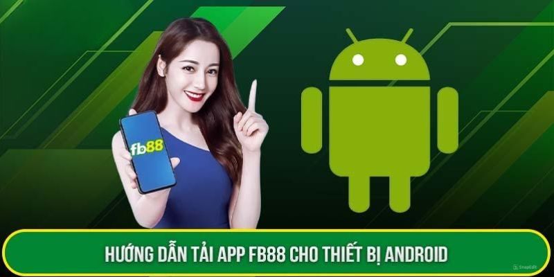 Các bước tải app cụ thể trên điện thoại Android
