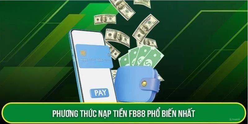 Tổng hợp các cách thức nạp tiền nhanh gọn nhất