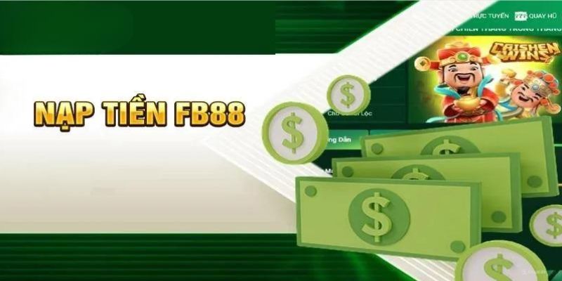 Cách nạp tiền vào Fb88 một cách nhanh gọn cho hội viên mới
