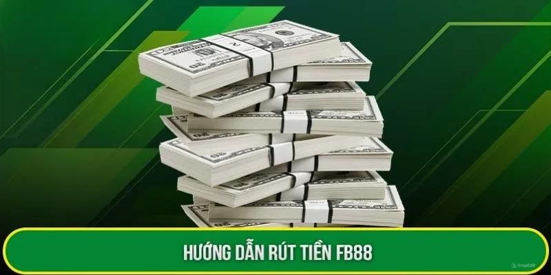 Các bước tiến hành rút tiền FB88 tiện lợi